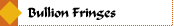 Bullion Fringes