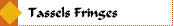 Tassles Fringes